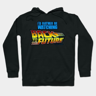 I'd rather be watching back to the future Hoodie